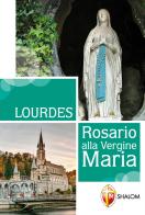 Lourdes. Rosario alla Vergine Maria di Gianni Toni edito da Editrice Shalom