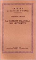 La scoperta dell'utile nel Settecento di Gioacchino Gargallo edito da Storia e Letteratura