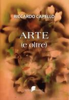 Arte (e oltre) di Riccardo Capello edito da Platinum Collection
