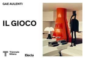 Gae Aulenti. Il gioco. Ediz. illustrata di Giovanni Agosti edito da Electa