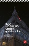 Uccidere, qualche volta di Rosa Mogliasso edito da SEM