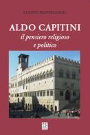 Aldo Capitini. Il pensiero religioso e politico di Claudio Francescaglia edito da 2Feditore