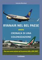 Ryanair nel Bel Paese. Cronaca di una colonizzazione. Nuova ediz. di Antonio Bordoni edito da LoGisma