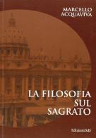 La filosofia sul sagrato di Marcello Acquaviva edito da Servi della Sofferenza