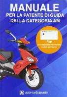 Manuale per la patente di guida dei ciclomotori categoria AM di Giordano Natali edito da Editricelastrada