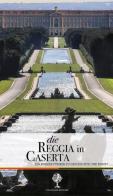 Die Reggia in Caserta. Ein kurzer Führer zu Geschichte und Kunst di Giuseppe Pesce, Rosaria Rizzo edito da Colonnese
