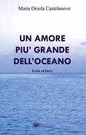 Un amore più grande dell'oceano. Ersilia ed Ennio di M. Orsola Castelnuovo edito da GWMAX