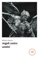 Angeli contro uomini di Michele Angiuli edito da Europa Edizioni