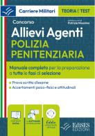 Concorso allievi agenti polizia penitenziaria. Manuale completo per la preparazione a tutte le fasi di selezione. Con software di simulazione edito da Edises professioni & concorsi