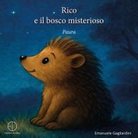 Rico e il bosco misterioso. Paura. Ediz. illustrata di Emanuele Gagliardini edito da Dorotea