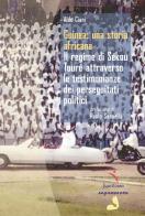 Guinea: una storia africana. Il regime di Sékou Touré attraverso le testimonianze dei perseguitati politici di Aldo Ciani edito da Fuorilinea