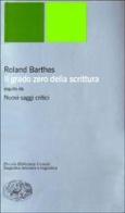 Il grado zero della scrittura-Nuovi saggi critici di Roland Barthes edito da Einaudi