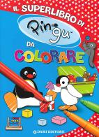 Il superlibro di Pingu da colorare edito da Dami Editore