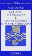Sviluppo economico e «libero scambio» euro-mediterraneo di Alessandro Romagnoli edito da Jaca Book