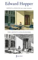 Dipinti & disegni dai libri mastri. Ediz. a colori di Edward Hopper edito da Jaca Book