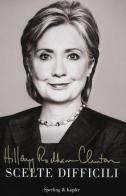Scelte difficili di Hillary Rodham Clinton edito da Sperling & Kupfer