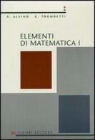 Elementi di matematica 1 di Angelo Alvino, Guido Trombetti edito da Liguori