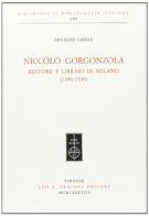 Niccolò Gorgonzola editore e libraio in Milano (1496-1536) di Arnaldo Ganda edito da Olschki