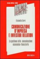 Comunicazione d'impresa e investor relation. La gestione della comunicazione economico-finanziaria di Elisabetta Corvi edito da EGEA