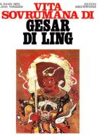 Vita sovrumana di Gesar di Ling di Alexandra David-Néel edito da Edizioni Mediterranee