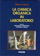 La chimica organica in laboratorio. I laboratori, i composti organici, i metodi e le tecniche sperimentali di Marco D'Ischia edito da Piccin-Nuova Libraria