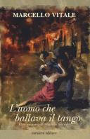 L' uomo che ballava il tango di Marcello Vitale edito da Corsiero Editore