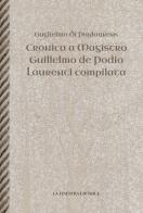Cronica a Magistro. Guilllelmo de Podio. Laurenti compilata. Testo latino a fronte di Guglielmo di Puylaurens edito da La Finestra Editrice