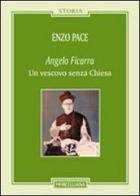 Angelo Ficarra. Un vescovo senza Chiesa di Enzo Pace edito da Morcelliana