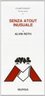 Senza atout inusuale di Alvin E. Roth edito da Ugo Mursia Editore