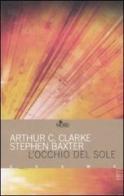 L' occhio del sole di Arthur C. Clarke, Stephen Baxter edito da Nord