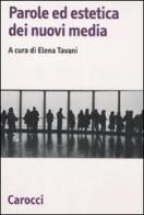 Parole ed estetica dei nuovi media di Elena Tavani edito da Carocci