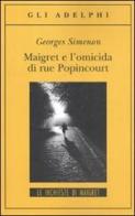 Maigret e l'omicida di rue Popincourt di Georges Simenon edito da Adelphi