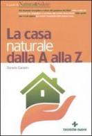 La casa naturale dalla A alla Z di Daniela Garavini edito da Tecniche Nuove