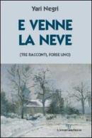 E venne la neve di Yari Negri edito da L'Autore Libri Firenze