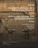 ACoR. Atlas des techniques de la construction romaine. Guide-Atlante delle tecniche della costruzione romana. Guida. Ediz. bilingue edito da Quasar