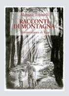 Racconti di montagna. Testimonianza di vita di Martina Toninelli edito da Abrabooks