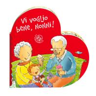 Vi voglio bene, nonni! Ediz. a colori di Donata Montanari edito da La Coccinella