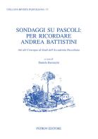 Sondaggi su Pascoli: per ricordare Andrea Battistini. Atti del Convegno di Studi dell'Accademia Pascoliana edito da Pàtron