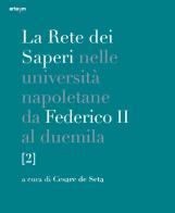 La rete dei saperi nelle università napoletane da Federico II al duemila vol.2 edito da artem