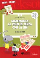 Matematica al volo in terza con la LIM. La linea del 1000 e altri strumenti per il calcolo. Con CD-ROM di Camillo Bortolato edito da Erickson