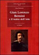 Gian Lorenzo Bernini e il teatro dell'arte di Elena Tamburini edito da Le Lettere