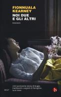 Noi due e gli altri di Fionnuala Kearney edito da BEAT