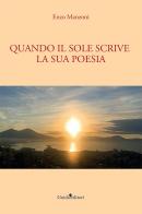 Quando il sole scrive la sua poesia di Enzo Manzoni edito da Guida