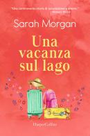 Una vacanza sul lago di Sarah Morgan edito da HarperCollins Italia