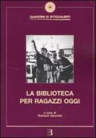 La biblioteca per ragazzi oggi edito da Editrice Bibliografica