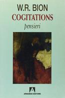 Cogitations-Pensieri di Wilfred R. Bion edito da Armando Editore