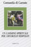 Un cammino spirituale per i divorziati risposati edito da Gribaudi