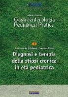 Diagnosi e terapia della stipsi cronica in età pediatrica di Annamaria Staiano, Erasmo Miele edito da Pacini Editore