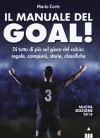 Il manuale del goal! Di tutto di più sul gioco del calcio: regole, campioni, storia, classifiche. Nuova ediz. di Mario Corte edito da Lapis