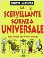 La scervellante scienza universale di Nick Arnold, Tony De Saulles edito da Salani